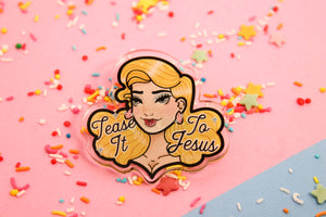 Tease it to Jesus!- Laser Cut Illustrated Acrylic Brooch